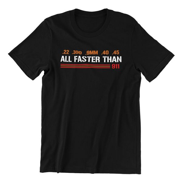 all faster than dialing 911 gun men's t-shirt ammo lovers gift short sleeve tee, White;black